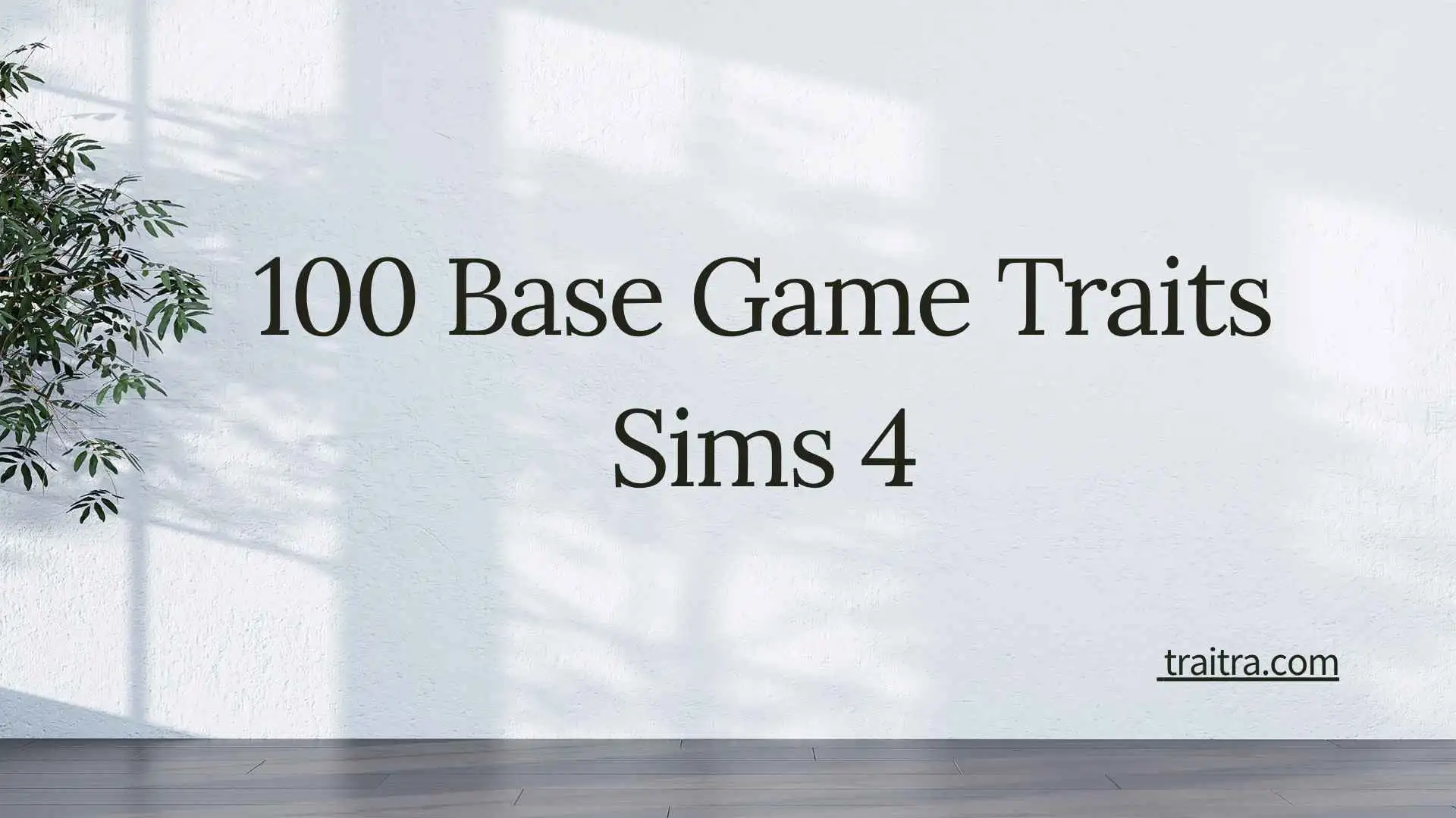 100 Base Game Traits Sims 4: Complete List and Guide