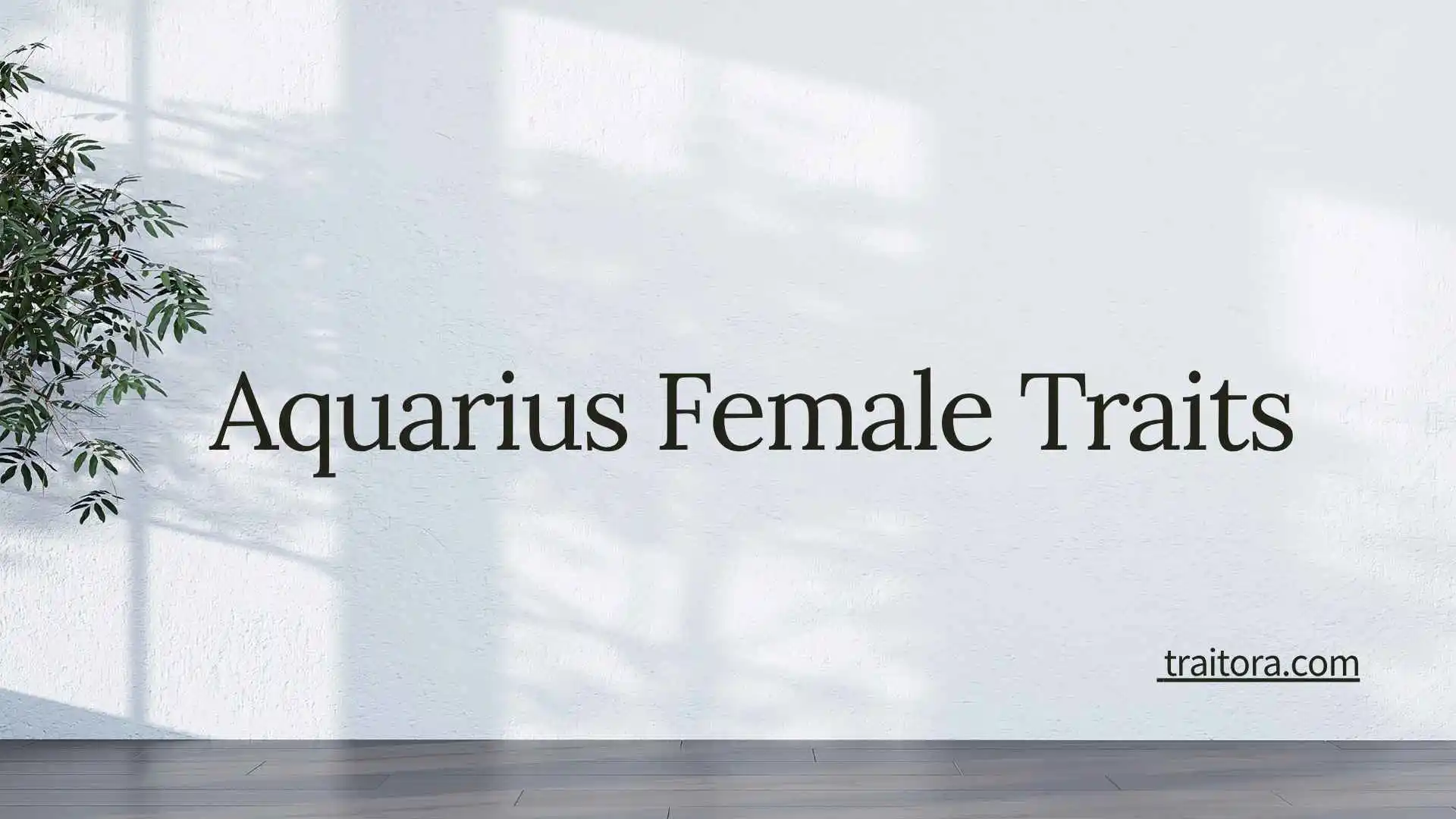 27+ Aquarius Female Traits: Personality, Strengths, Weaknesses, Love, Career & More