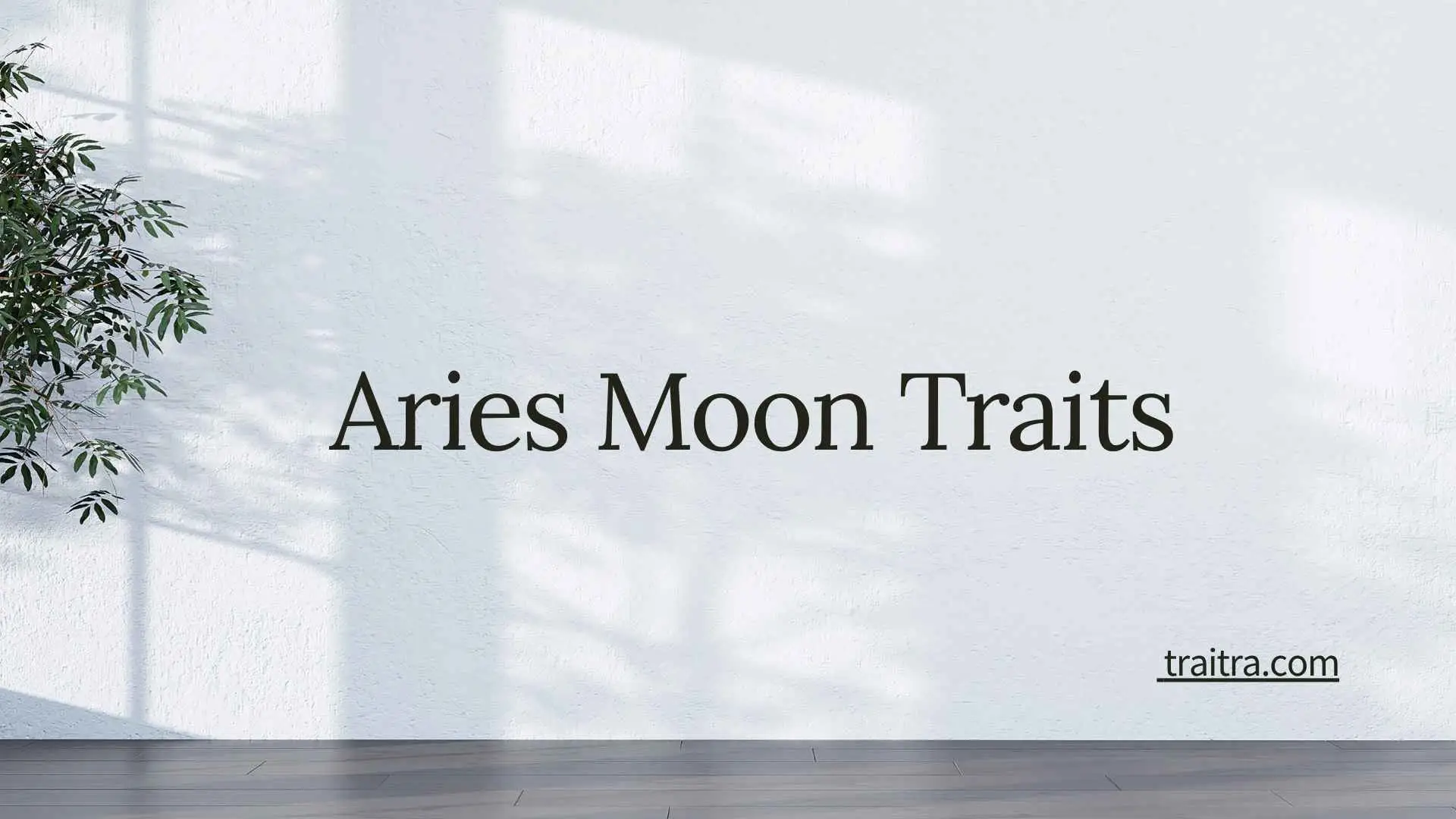 36+ Aries Moon Traits: Personality, Emotions, Strengths, Weaknesses, Love & More