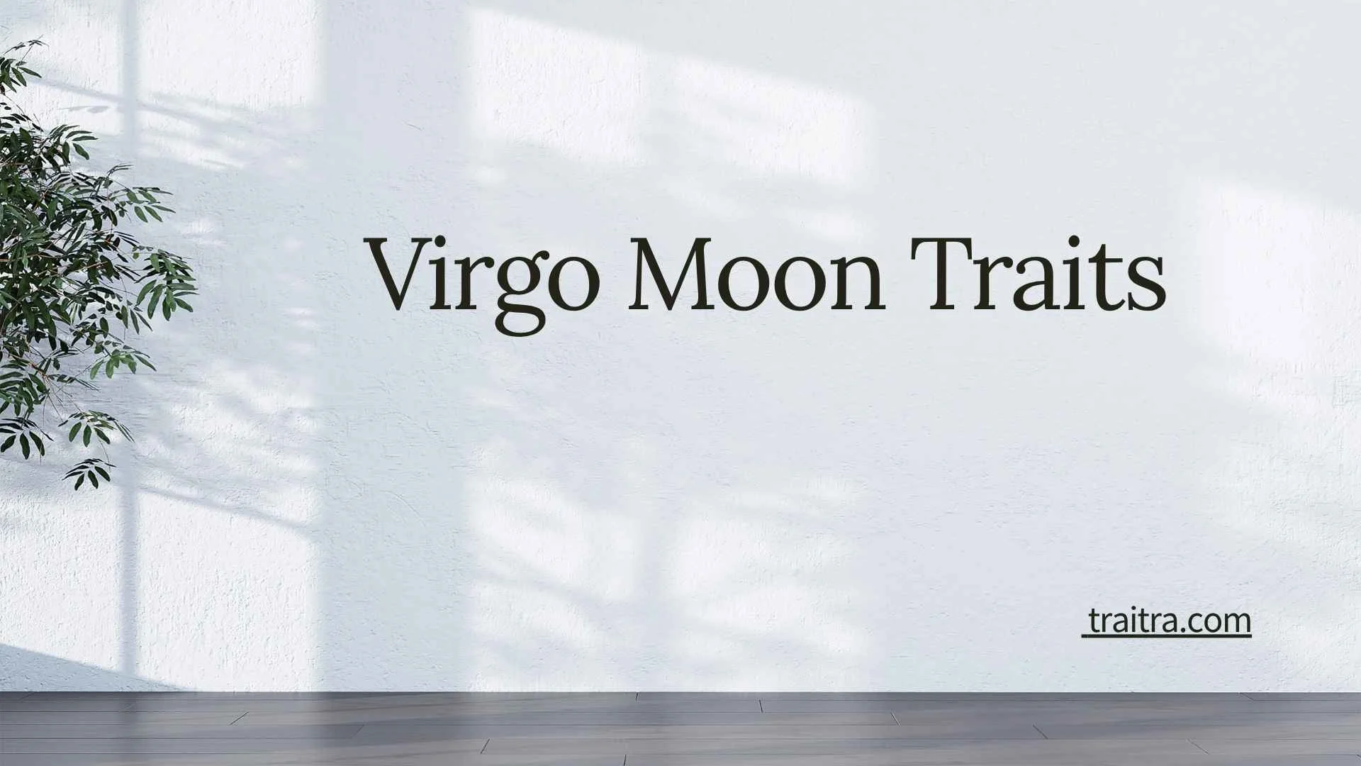 43+ Virgo Moon Traits: Personality, Emotions, Strengths, Weaknesses & Relationships